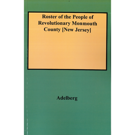 Roster of the People of Revolutionary Monmouth County [New Jersey]