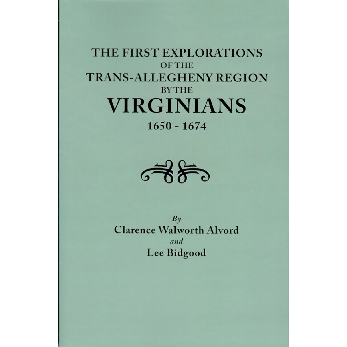 The First Explorations of the Trans-Allegheny Region by the Virginians, 1650-1674