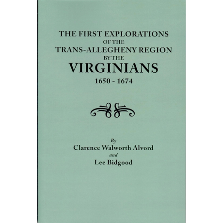 The First Explorations of the Trans-Allegheny Region by the Virginians, 1650-1674
