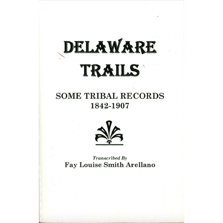Delaware Trails: Some Tribal Records, 1842-1907