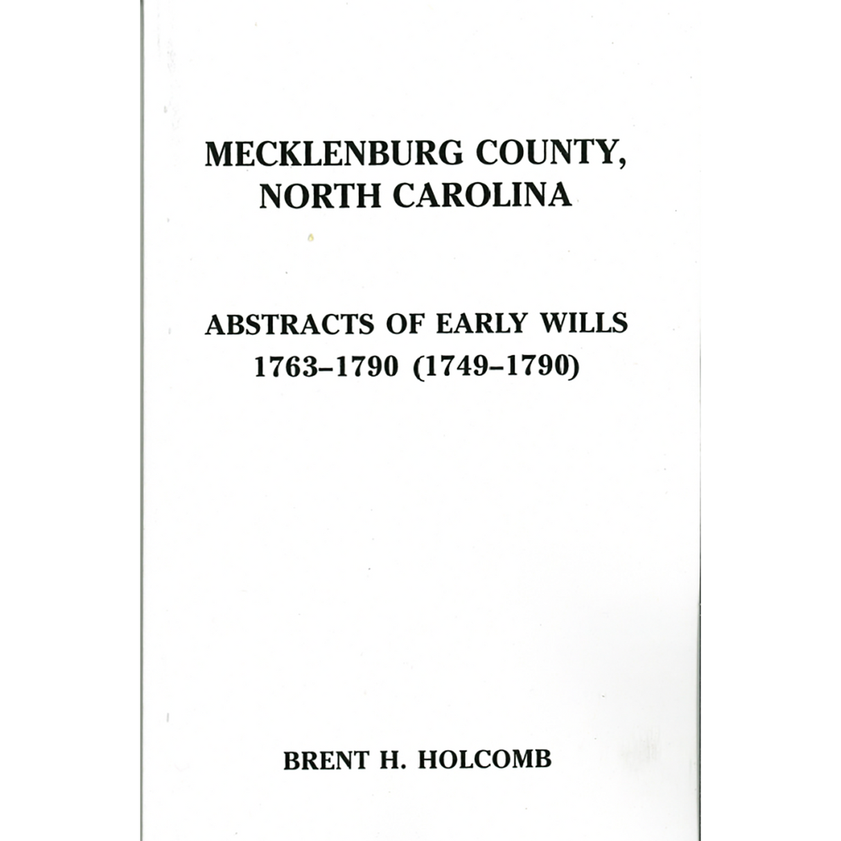 Mecklenburg County, North Carolina Abstracts of Early Wills 1763-1790 (1749-1790)