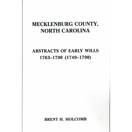 Mecklenburg County, North Carolina Abstracts of Early Wills 1763-1790 (1749-1790)