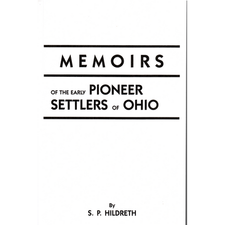 Memoirs of the Early Pioneer Settlers of Ohio