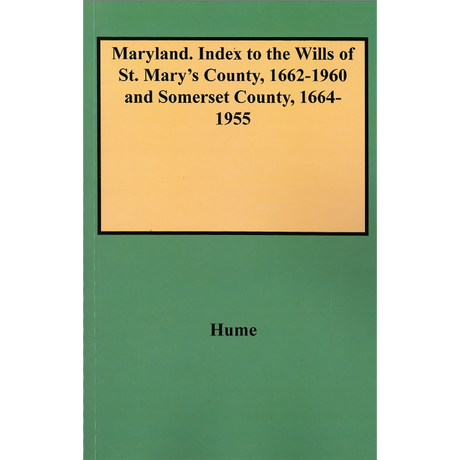 Index to the Wills of St. Mary's County [Maryland], 1662-1960 and Somerset County [Maryland], 1664-1955