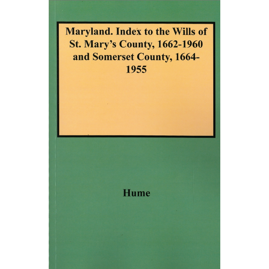 Index to the Wills of St. Mary's County [Maryland], 1662-1960 and Somerset County [Maryland], 1664-1955