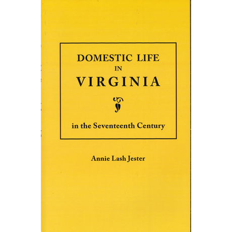 Domestic Life in Virginia in the Seventeenth Century