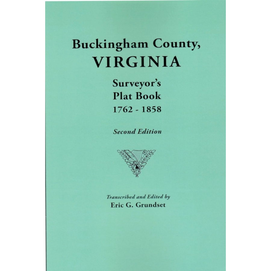 Buckingham County, Virginia Surveyor's Plat Book, 1762-1858, Second Edition