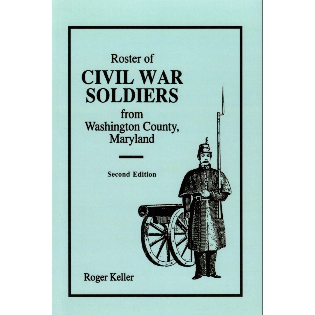 Roster of Civil War Soldiers from Washington County, Maryland, Second Edition