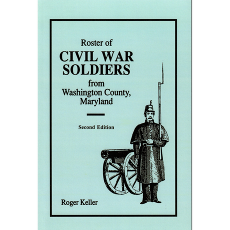 Roster of Civil War Soldiers from Washington County, Maryland, Second Edition