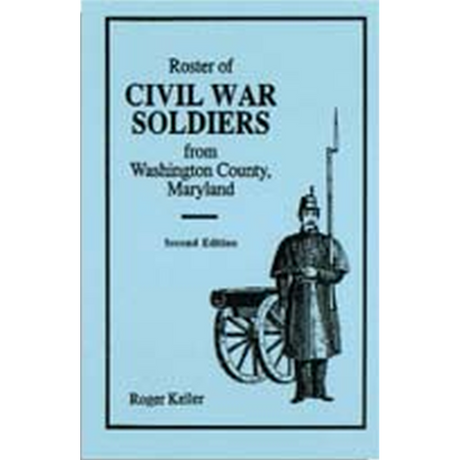 Roster of Civil War Soldiers from Washington County, Maryland, Second Edition