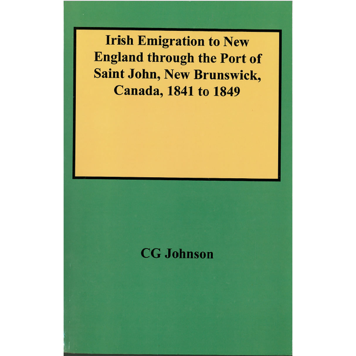 Irish Emigration to New England through the Port of Saint John, New Brunswick, Canada, 1841 to 1849