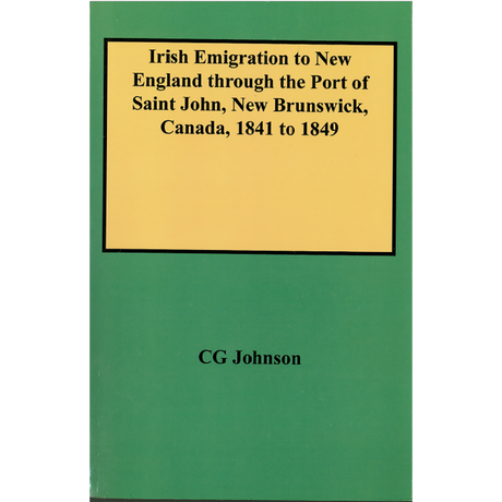 Irish Emigration to New England through the Port of Saint John, New Brunswick, Canada, 1841 to 1849