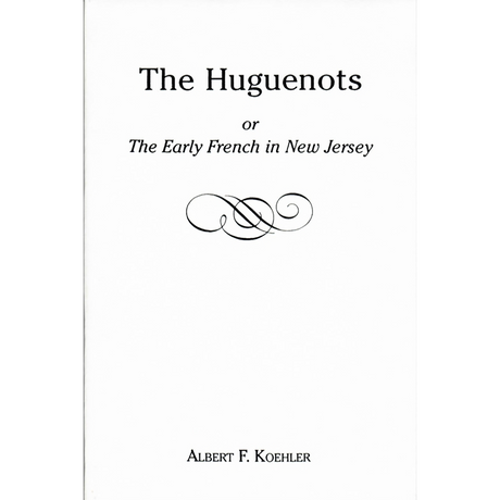 The Huguenots or Early French in New Jersey