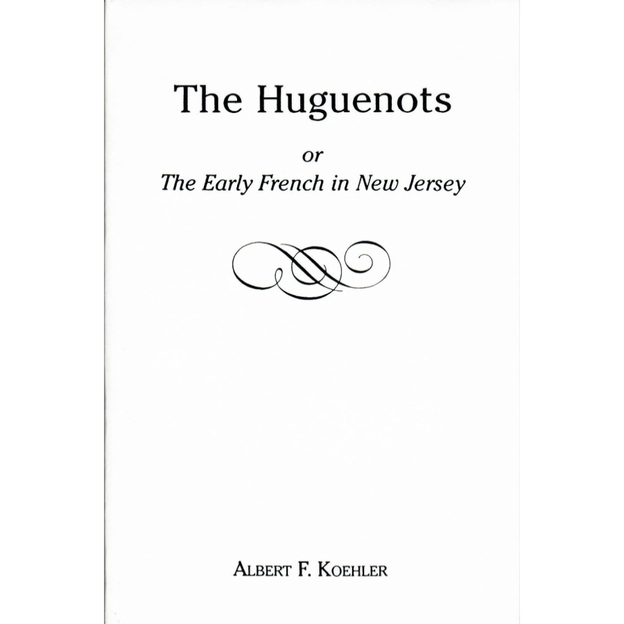 The Huguenots or Early French in New Jersey