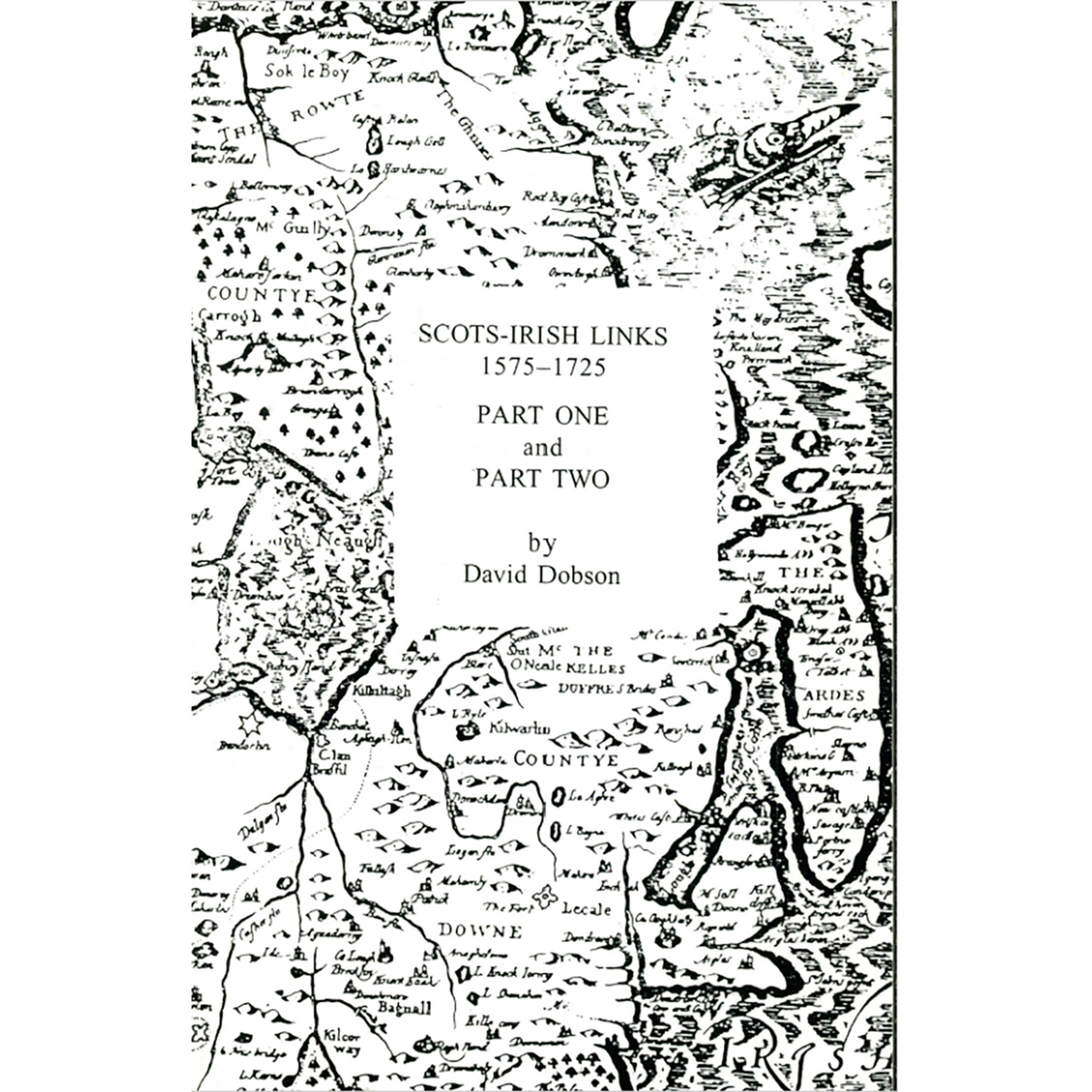 Scots-Irish Links, 1575-1725, In Two Parts [2 volumes in 1]