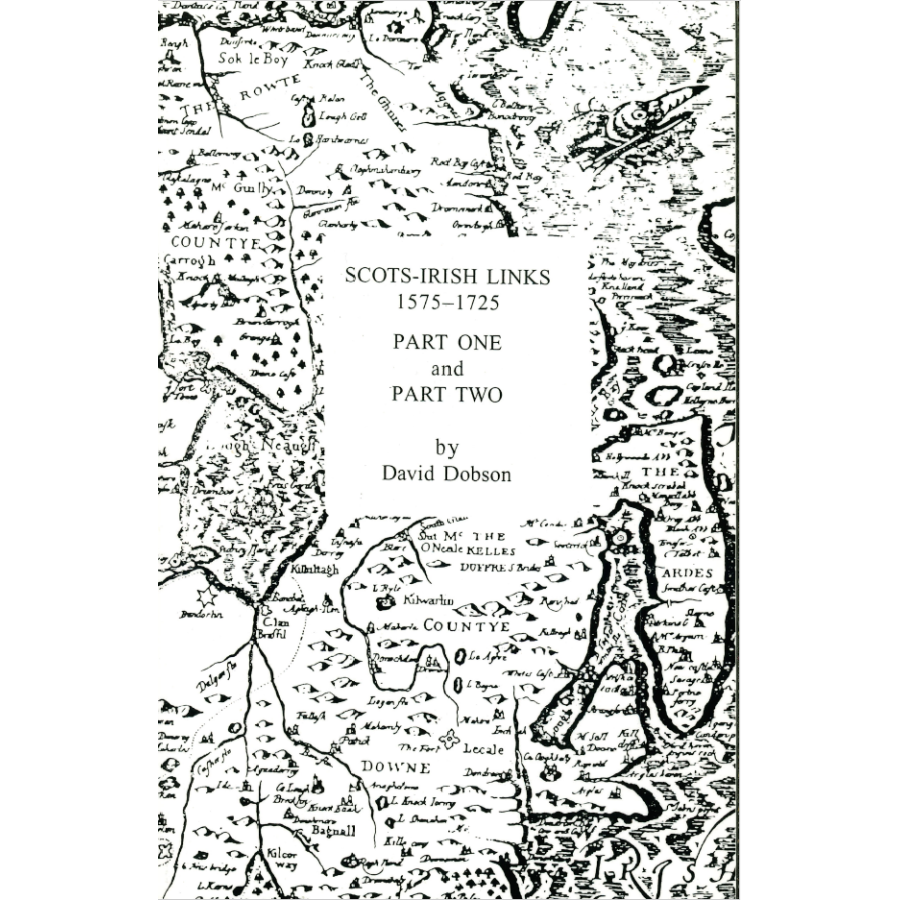 Scots-Irish Links, 1575-1725, In Two Parts [2 volumes in 1]
