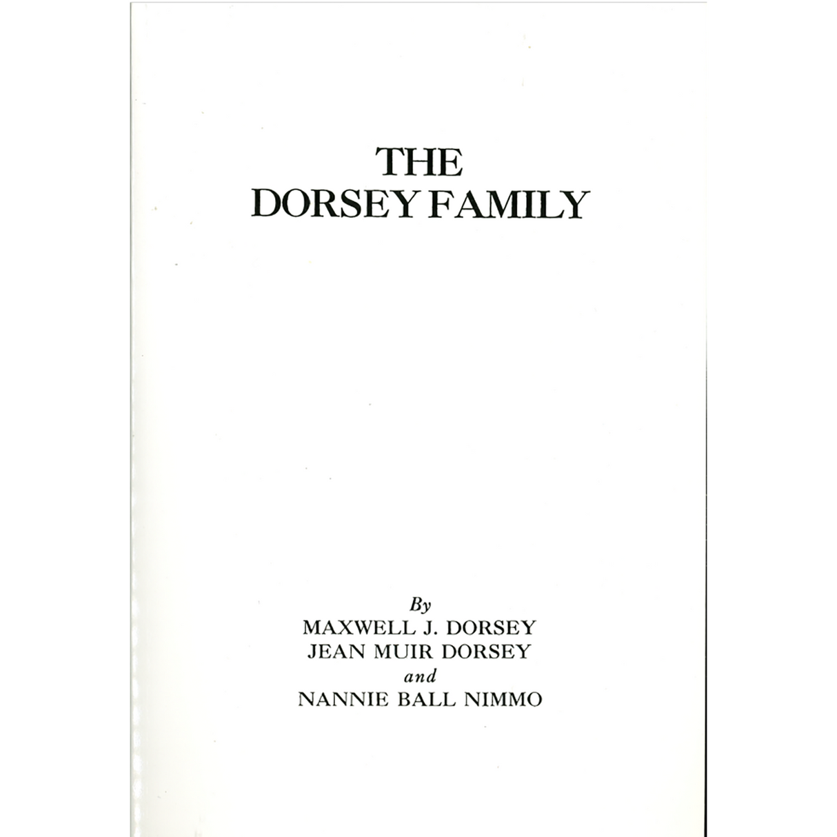The Dorsey Family Descendants of Edward Darcy-Dorsey of Virginia and Maryland For Five Generations and Allied Families