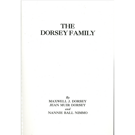 The Dorsey Family Descendants of Edward Darcy-Dorsey of Virginia and Maryland For Five Generations and Allied Families