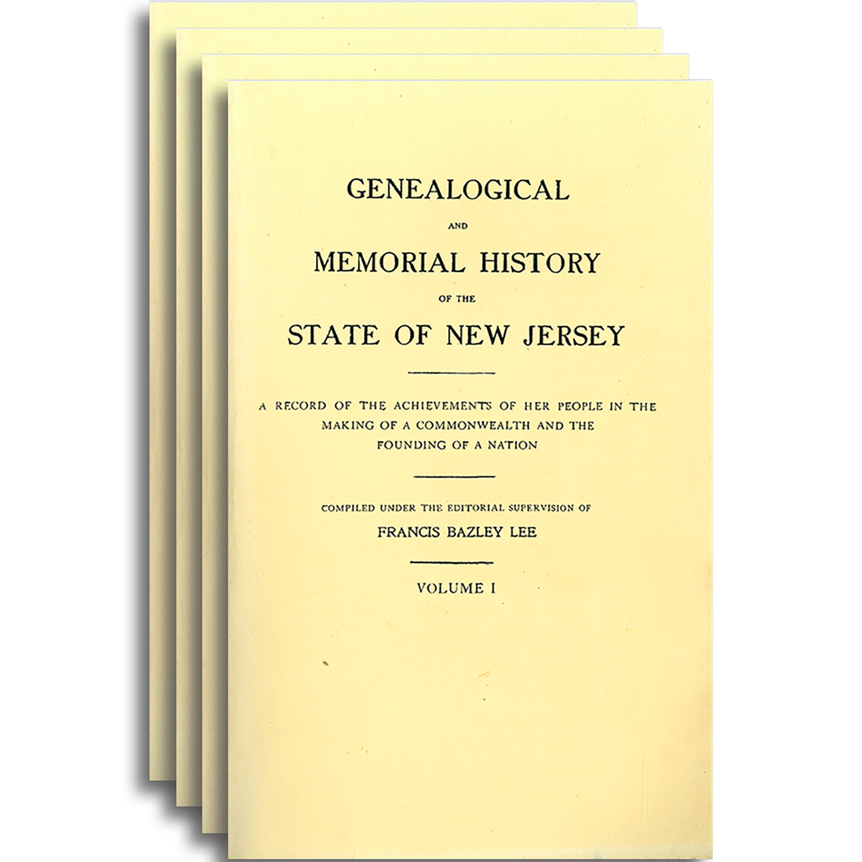 Genealogical and Memorial History of the State of New Jersey, A Record of the Achievements of Her People in the Making of a Commonwealth and the Founding of a Nation