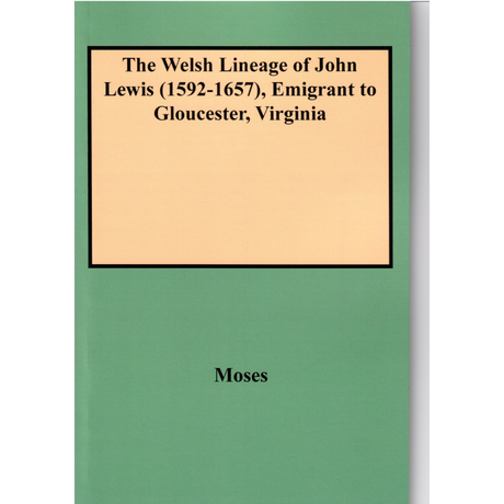 The Welsh Lineage of John Lewis (1592-1657), Emigrant to Gloucester, Virginia