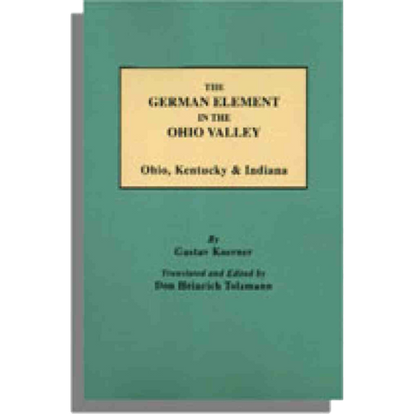 The German Element in the Ohio Valley: Ohio, Kentucky and Indiana