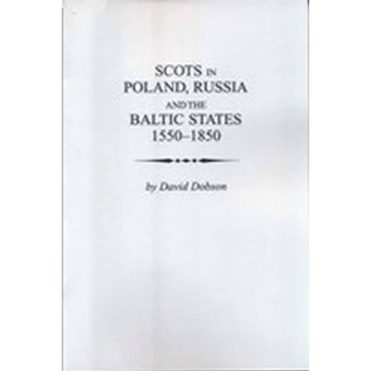 Scots in Poland, Russia, and the Baltic States, 1550-1850 Part 1
