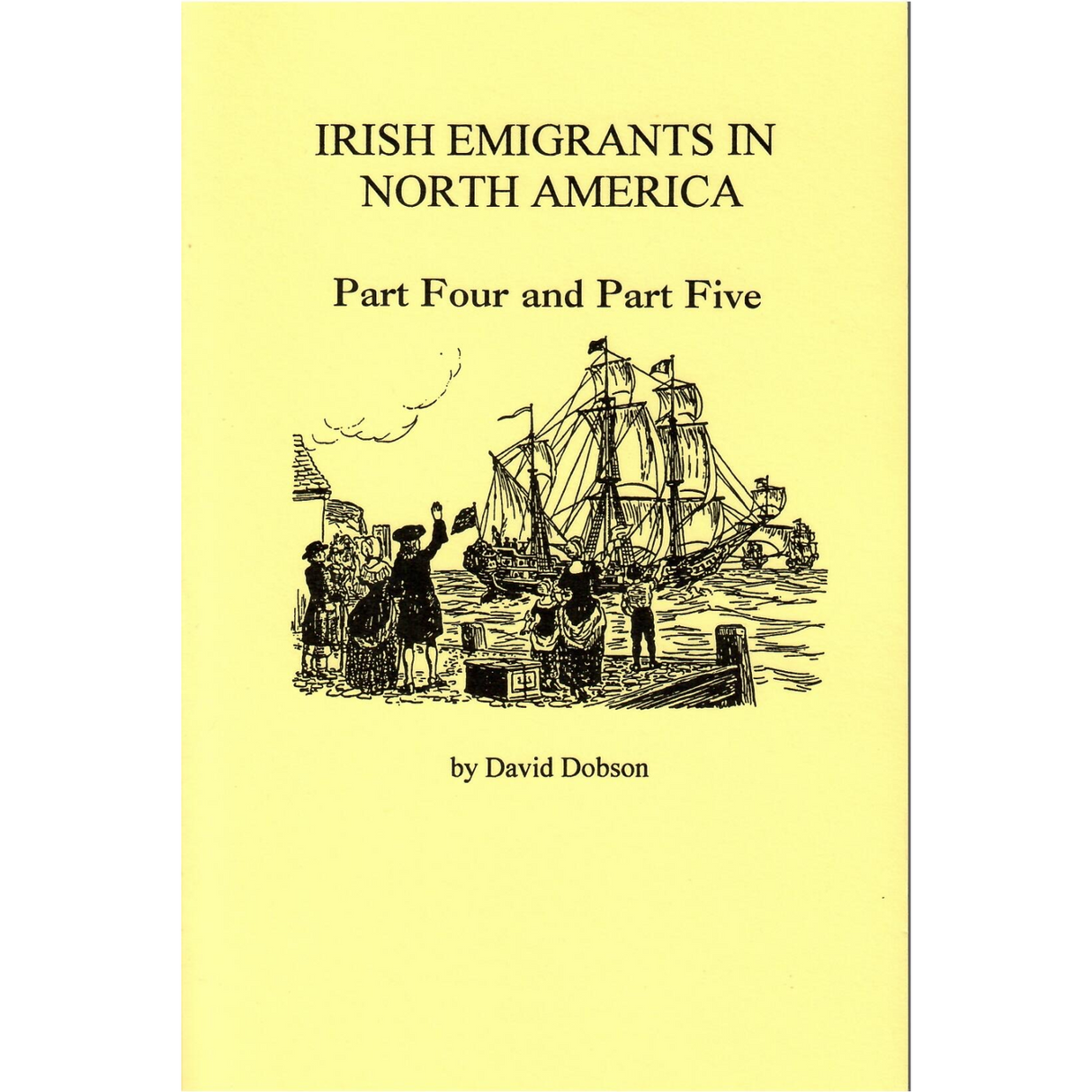 Irish Emigrants in North America, Part Four and Part Five