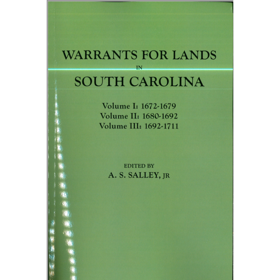 Warrants for Land in South Carolina, 1672-1711 (Three Volumes in One)