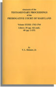 Abstracts of the Testamentary Proceedings of the Prerogative Court of Maryland, Volume XXXII: 1762-1764; Libers 39 (pp. 161-end) and 40 (pp. 1-153)