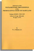 Abstracts of the Testamentary Proceedings of the Prerogative Court of Maryland, Volume XXXIV: 1765-1767; Libers 41 (pp. 194-end), 42 (pp. 1-173)