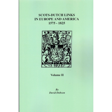 Scots-Dutch Links in Europe and America, 1575-1825, Volume II