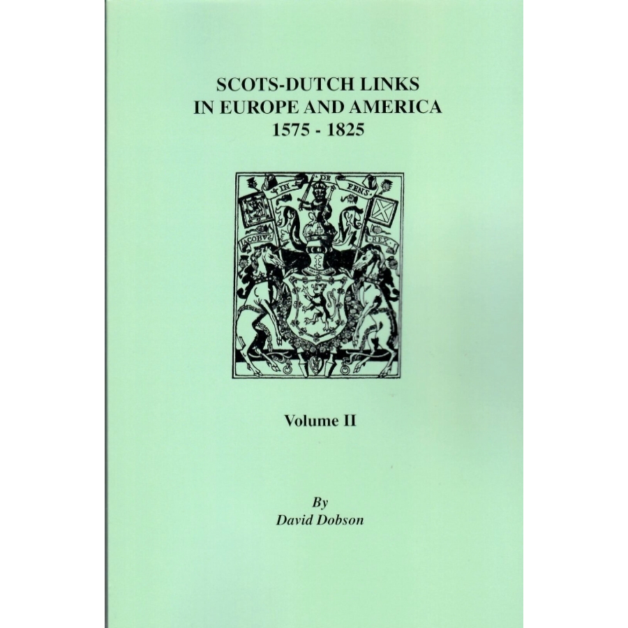 Scots-Dutch Links in Europe and America, 1575-1825, Volume II