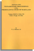 Abstracts of the Testamentary Proceedings of the Prerogative Court of Maryland, Volume XXXVI: 1768-1770; Liber 43 (pp. 141-463)