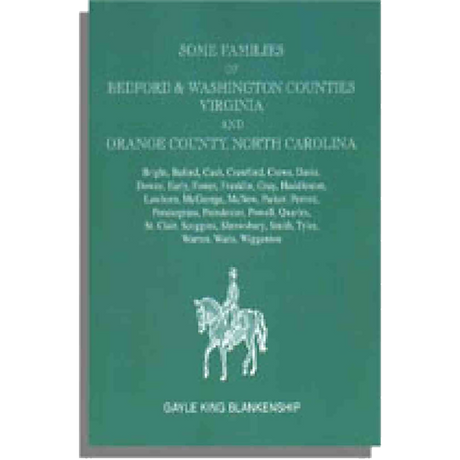 Virginia and North Carolina Genealogies: Some Families of Bedford and Washington Counties, Virginia and Orange County, North Carolina