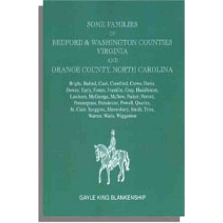 Virginia and North Carolina Genealogies: Some Families of Bedford and Washington Counties, Virginia and Orange County, North Carolina