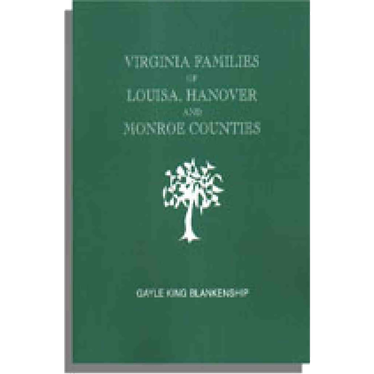 Virginia and North Carolina Genealogies: Virginia [and West Virginia] Families of Louisa, Hanover, and Monroe Counties