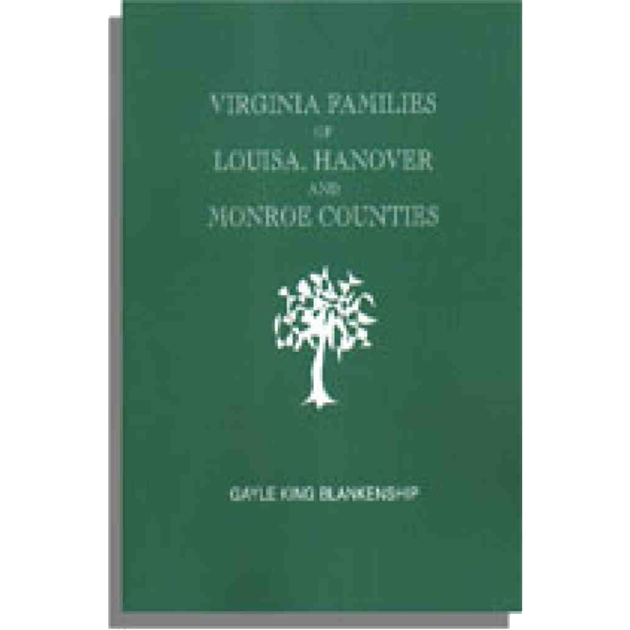 Virginia and North Carolina Genealogies: Virginia [and West Virginia] Families of Louisa, Hanover, and Monroe Counties