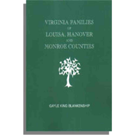 Virginia and North Carolina Genealogies: Virginia [and West Virginia] Families of Louisa, Hanover, and Monroe Counties
