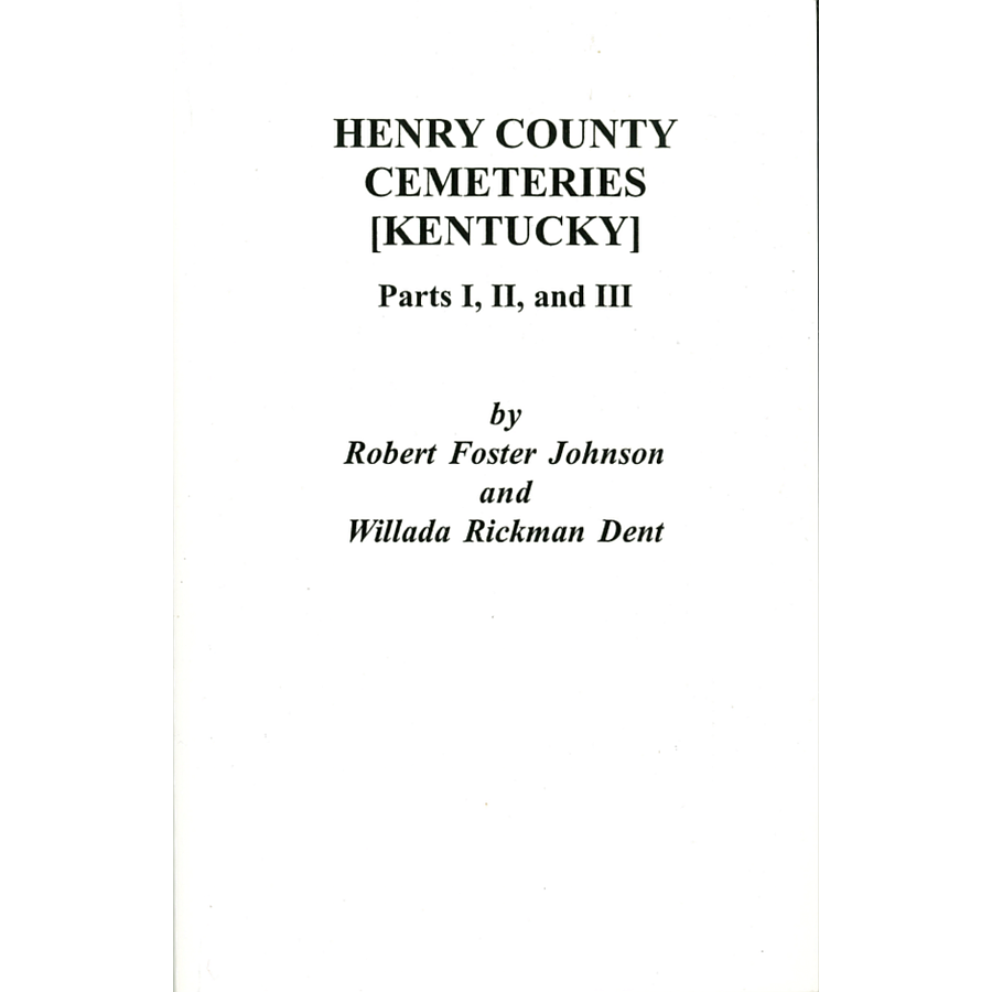Henry County [Kentucky] Cemeteries: Parts I, II, and III