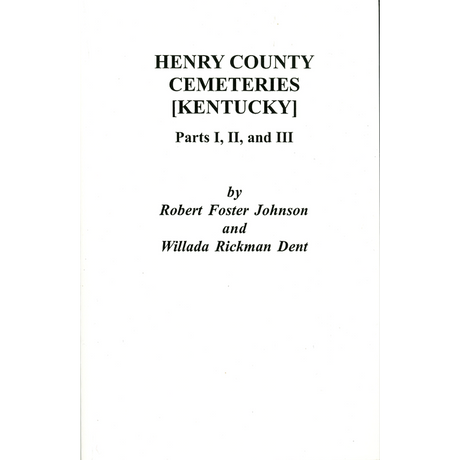 Henry County [Kentucky] Cemeteries: Parts I, II, and III