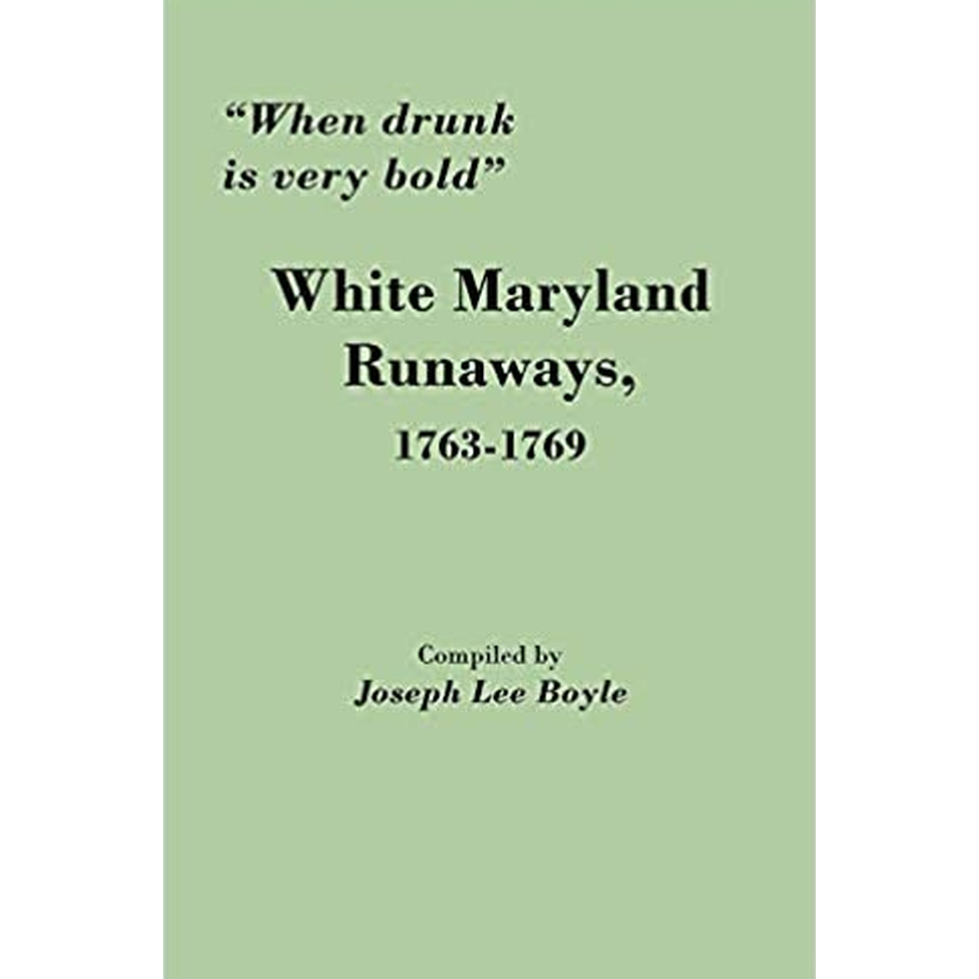 "When drunk is very bold," White Maryland Runaways, 1763-1769