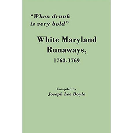 "When drunk is very bold," White Maryland Runaways, 1763-1769