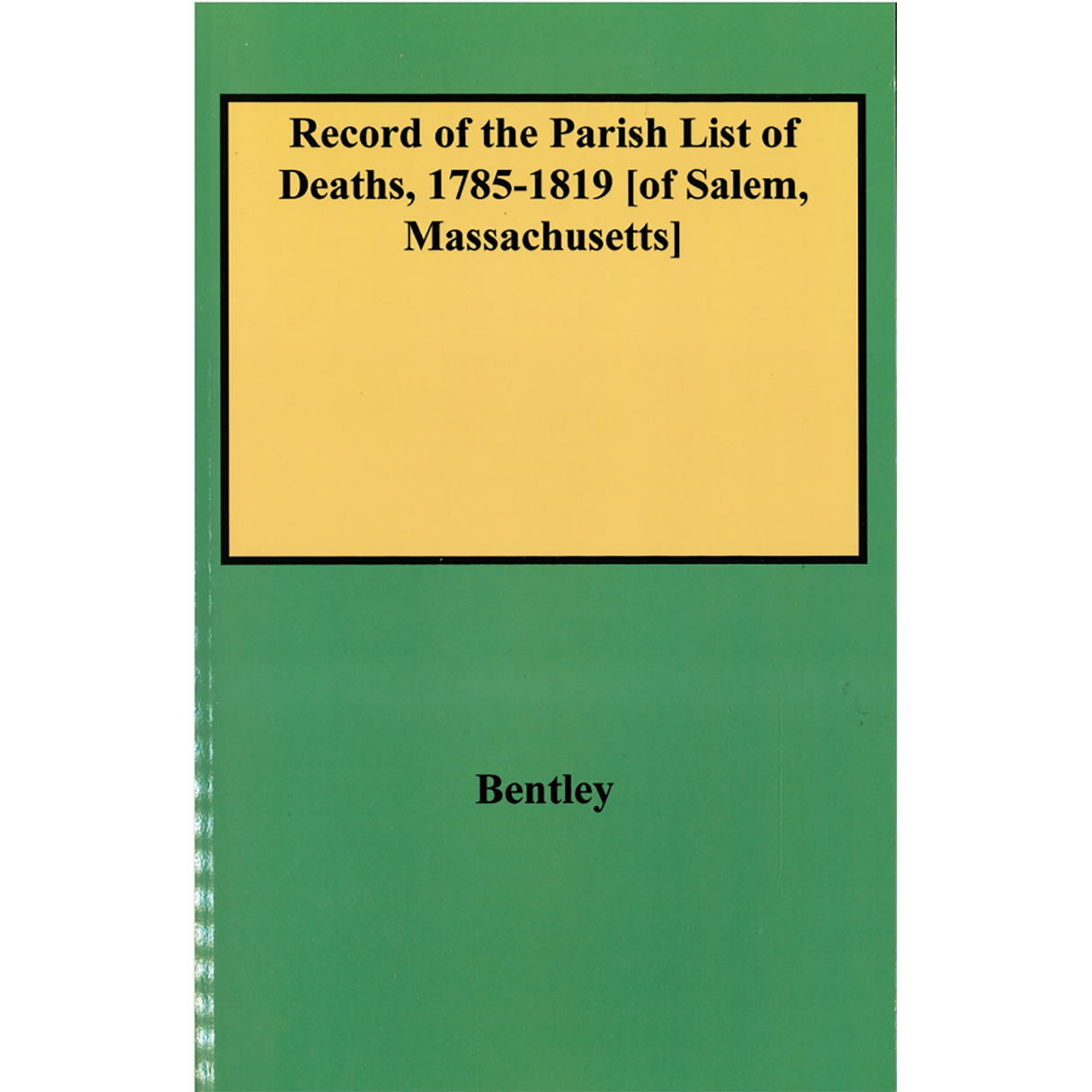 Record of the Parish List of Deaths, 1785-1819 [of Salem, Massachusetts]