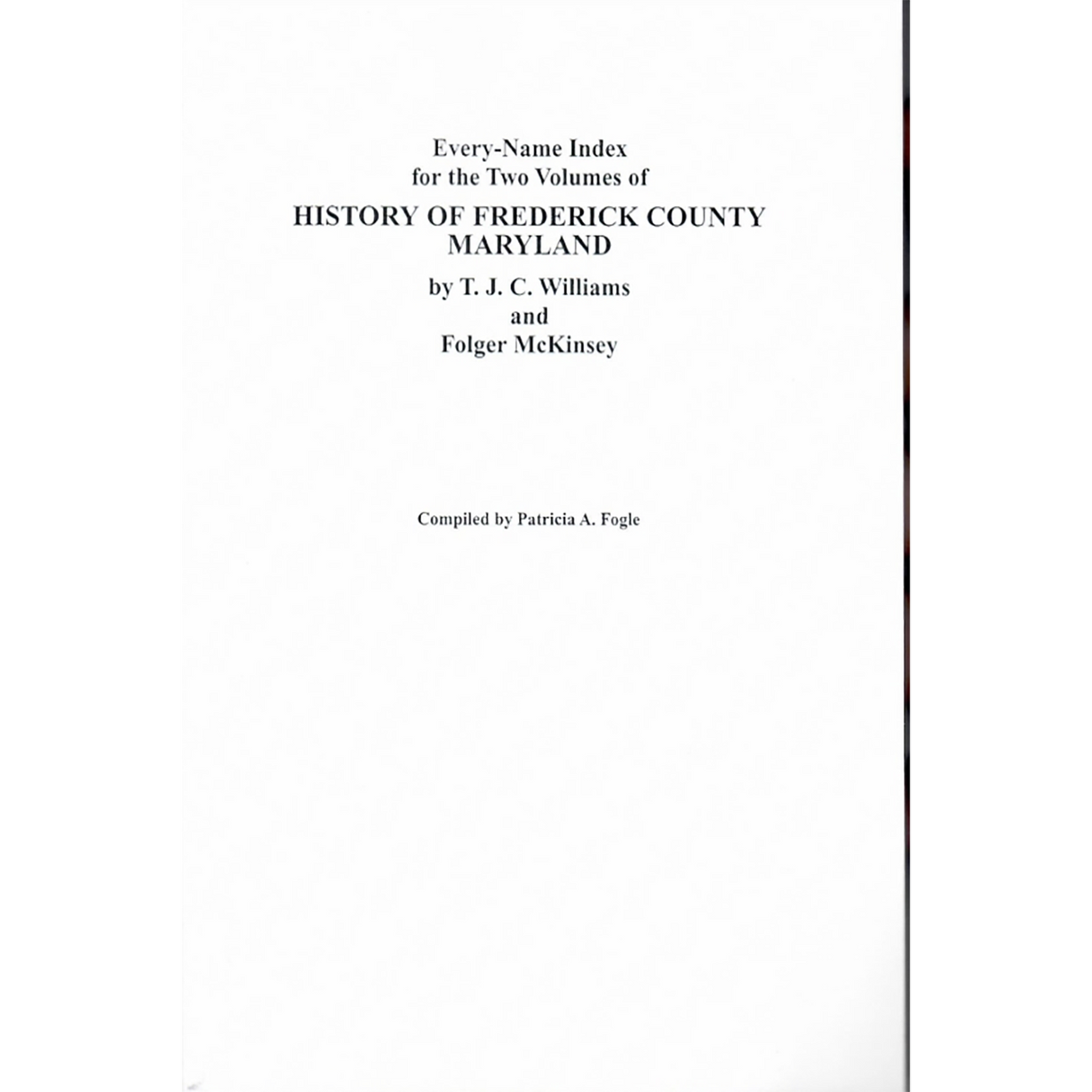 Every-Name Index for the Two Volumes of History of Frederick County, Maryland
