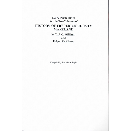 Every-Name Index for the Two Volumes of History of Frederick County, Maryland