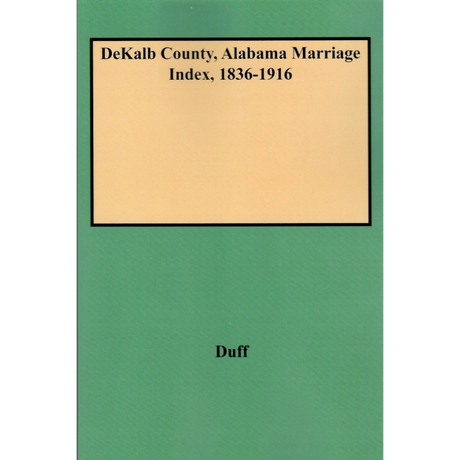 DeKalb County, Alabama Marriage Index 1836-1916
