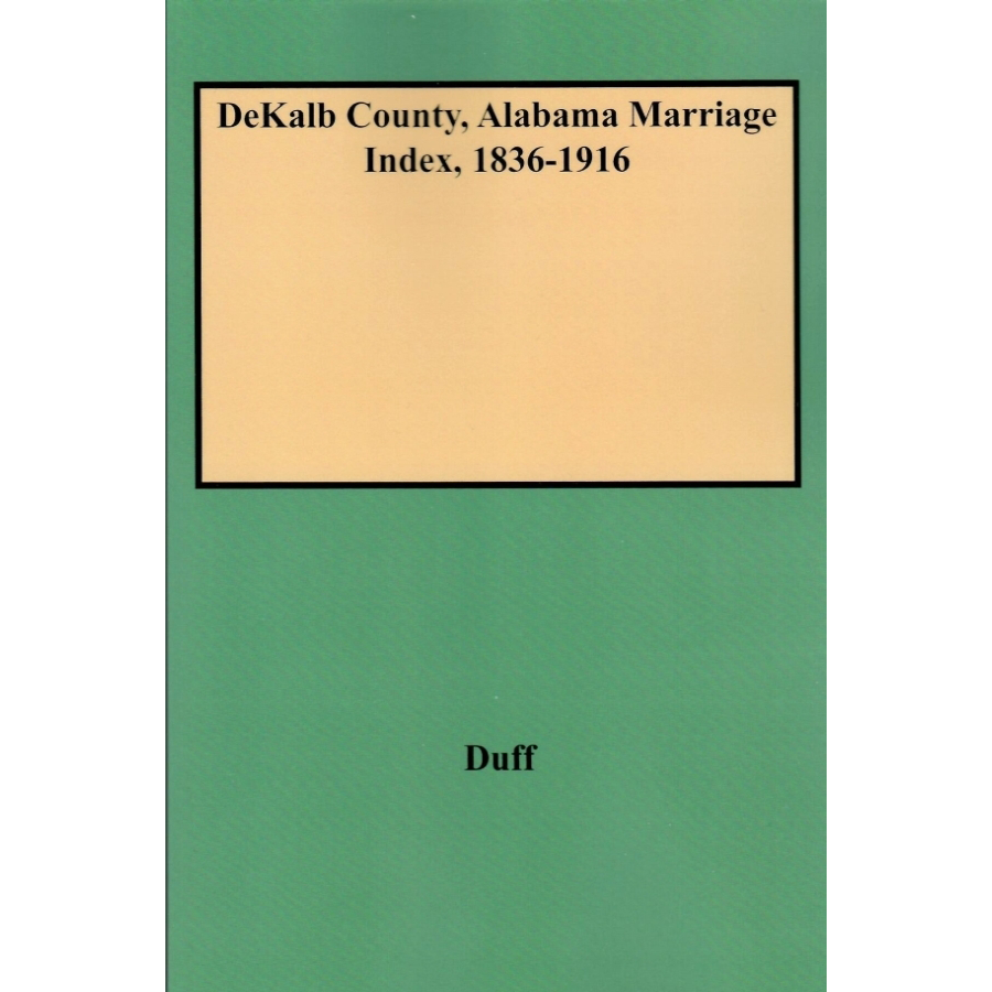 DeKalb County, Alabama Marriage Index 1836-1916