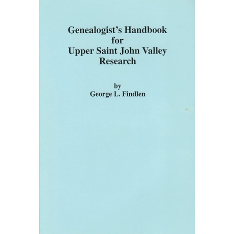 Genealogist's Handbook for Upper Saint John Valley Research