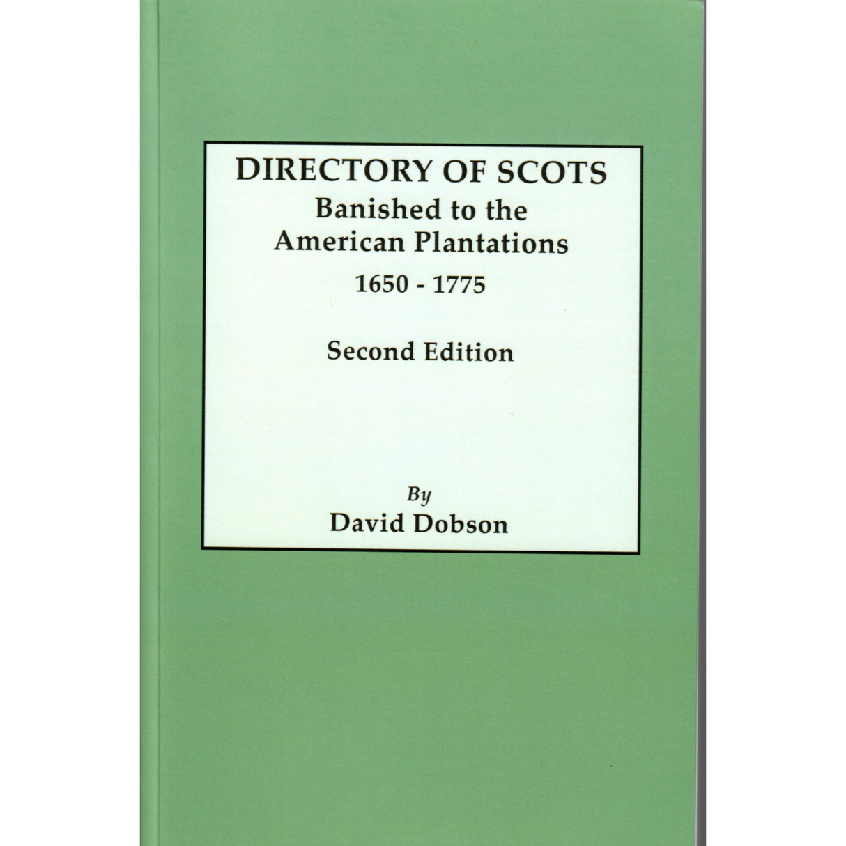Directory of Scots Banished to the American Plantations, 1650-1775, Second Edition
