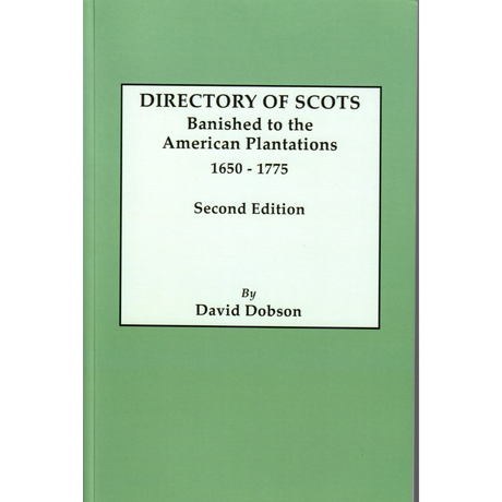 Directory of Scots Banished to the American Plantations, 1650-1775, Second Edition